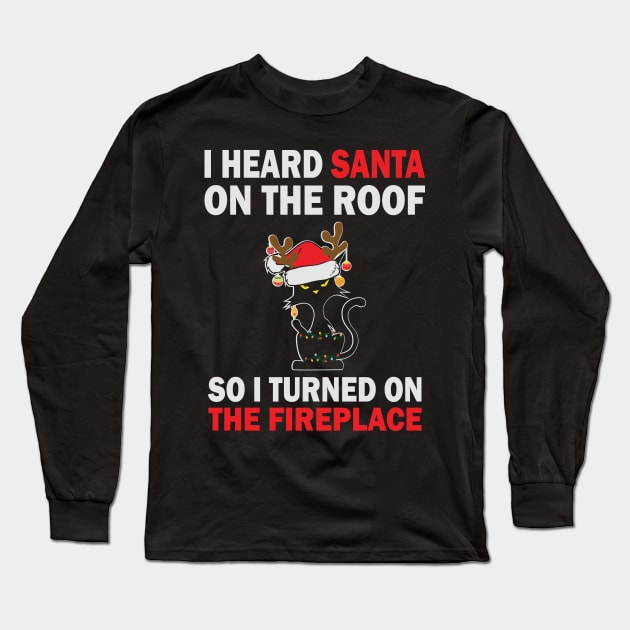 I heard Santa on the roof Meowy Cat Christmas Gift Long Sleeve T-Shirt by BadDesignCo